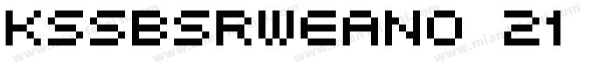 KSSBSRWEAN0 21 00字体转换